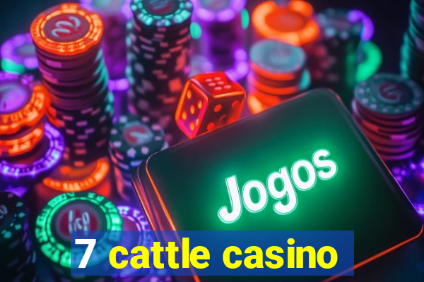 7 cattle casino